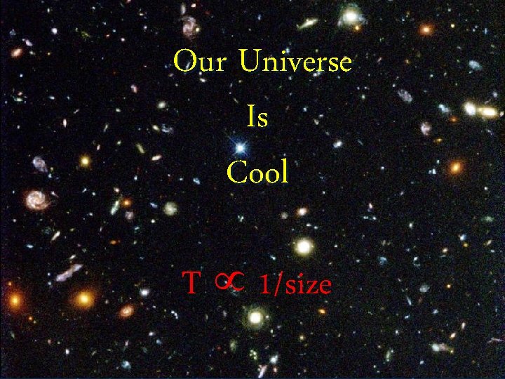 Our Universe Is Cool T 1/size 