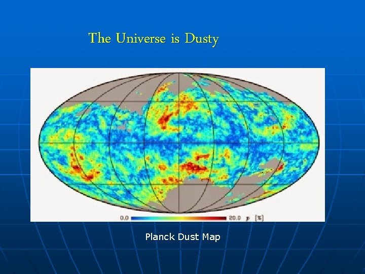 The Universe is Dusty Planck Dust Map 