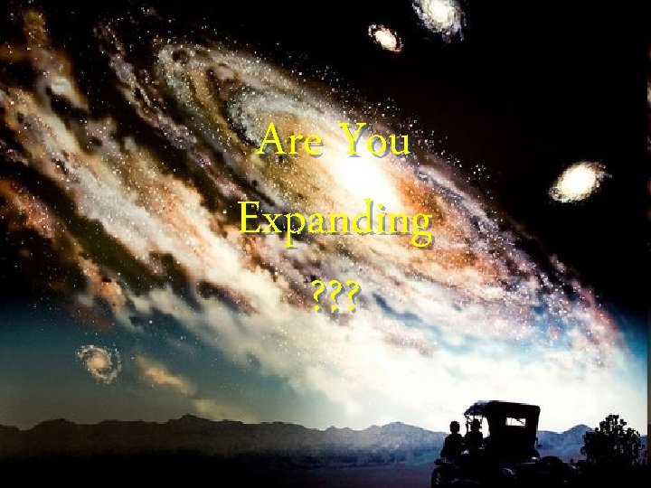 Are You Expanding ? ? ? 