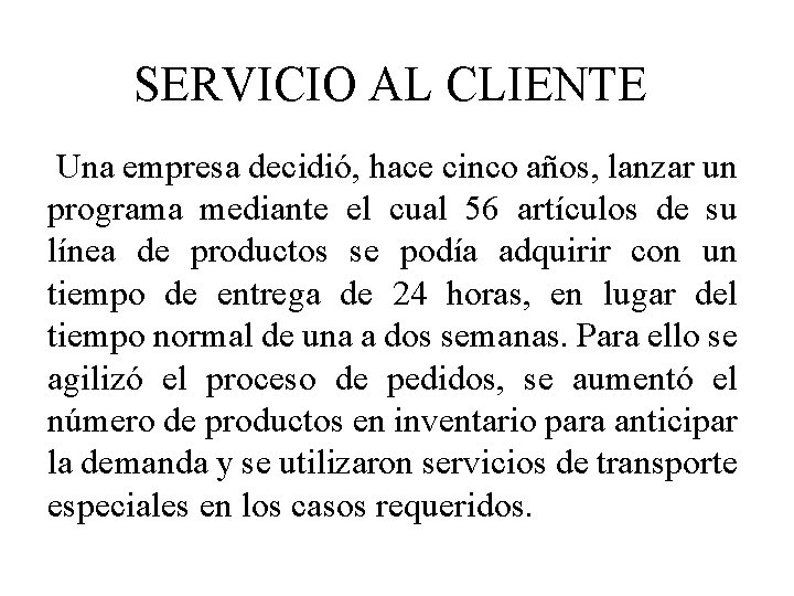 SERVICIO AL CLIENTE Una empresa decidió, hace cinco años, lanzar un programa mediante el