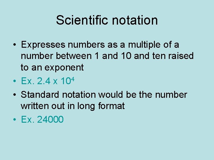 Scientific notation • Expresses numbers as a multiple of a number between 1 and
