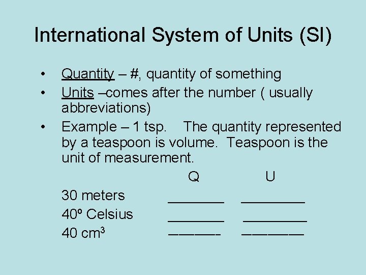 International System of Units (SI) • • • Quantity – #, quantity of something