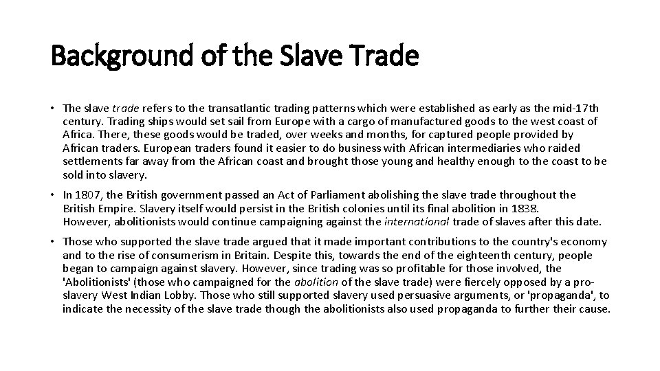 Background of the Slave Trade • The slave trade refers to the transatlantic trading