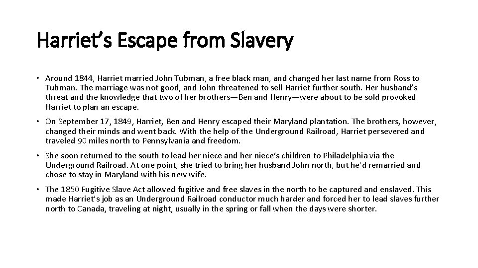 Harriet’s Escape from Slavery • Around 1844, Harriet married John Tubman, a free black