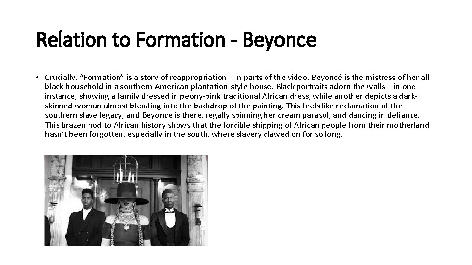 Relation to Formation - Beyonce • Crucially, “Formation” is a story of reappropriation –
