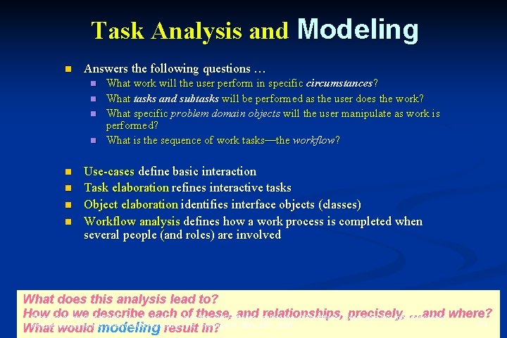 Task Analysis and Modeling n Answers the following questions … n n n n