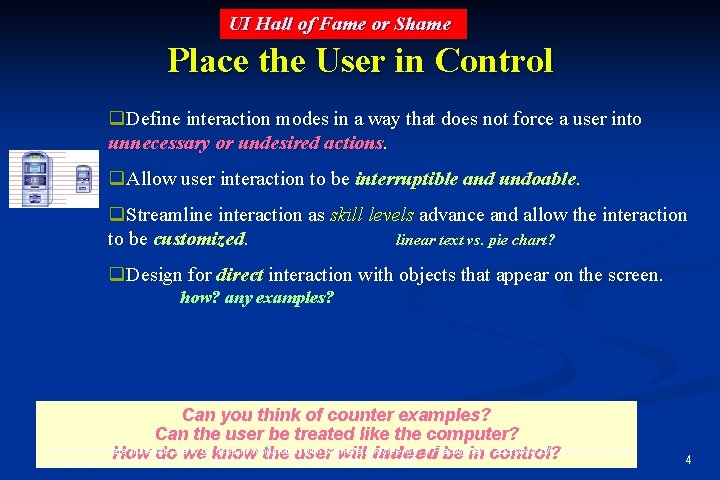 UI Hall of Fame or Shame Place the User in Control q. Define interaction