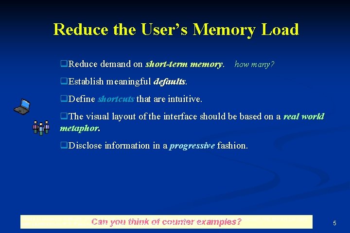 Reduce the User’s Memory Load q. Reduce demand on short-term memory. how many? q.