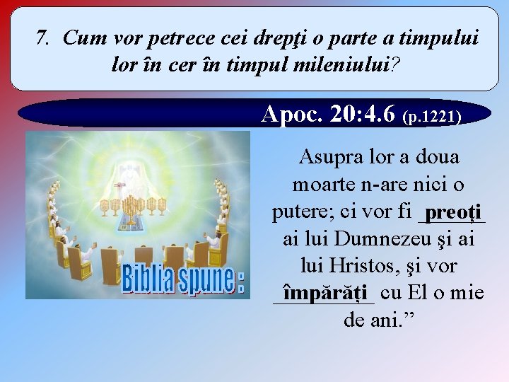 7. Cum vor petrece cei drepţi o parte a timpului lor în cer în