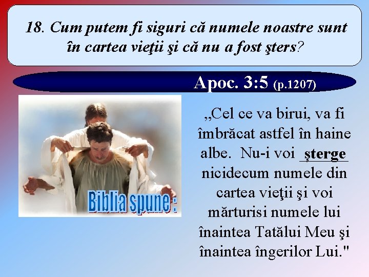 18. Cum putem fi siguri că numele noastre sunt în cartea vieţii şi că