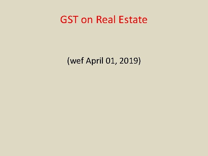 GST on Real Estate (wef April 01, 2019) 