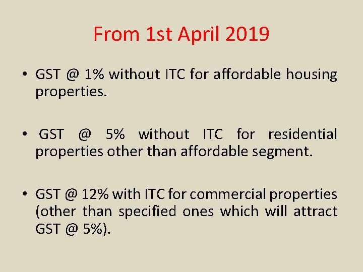 From 1 st April 2019 • GST @ 1% without ITC for affordable housing