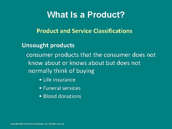 What Is a Product? Product and Service Classifications Unsought products consumer products that the