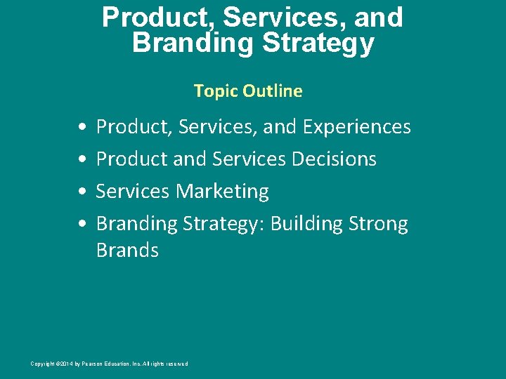 Product, Services, and Branding Strategy Topic Outline • • Product, Services, and Experiences Product