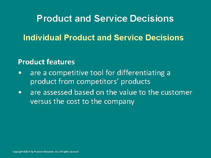 Product and Service Decisions Individual Product and Service Decisions Product features • are a