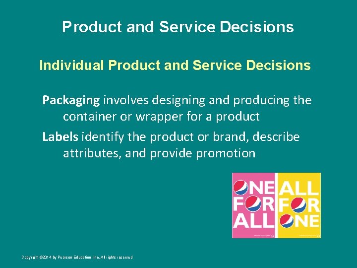 Product and Service Decisions Individual Product and Service Decisions Packaging involves designing and producing