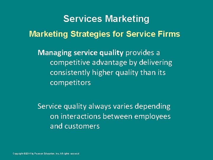 Services Marketing Strategies for Service Firms Managing service quality provides a competitive advantage by