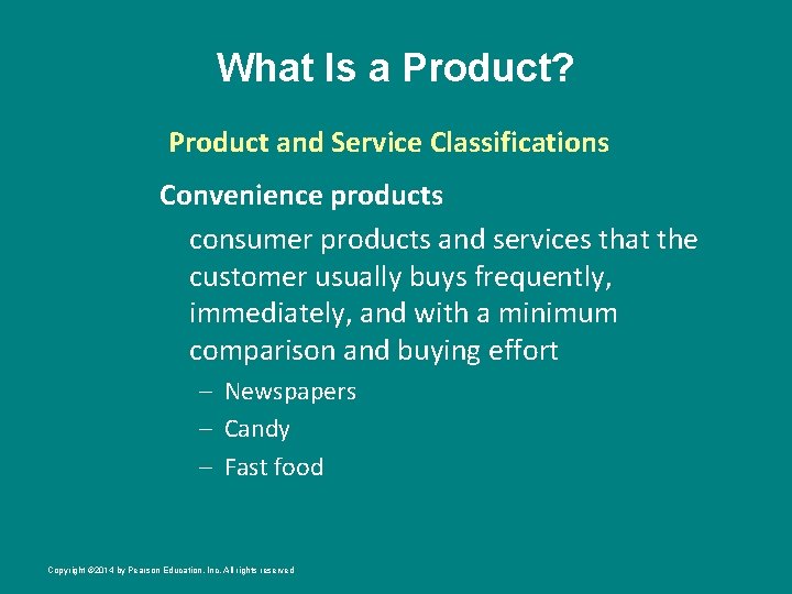 What Is a Product? Product and Service Classifications Convenience products consumer products and services