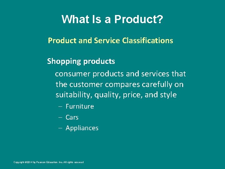 What Is a Product? Product and Service Classifications Shopping products consumer products and services