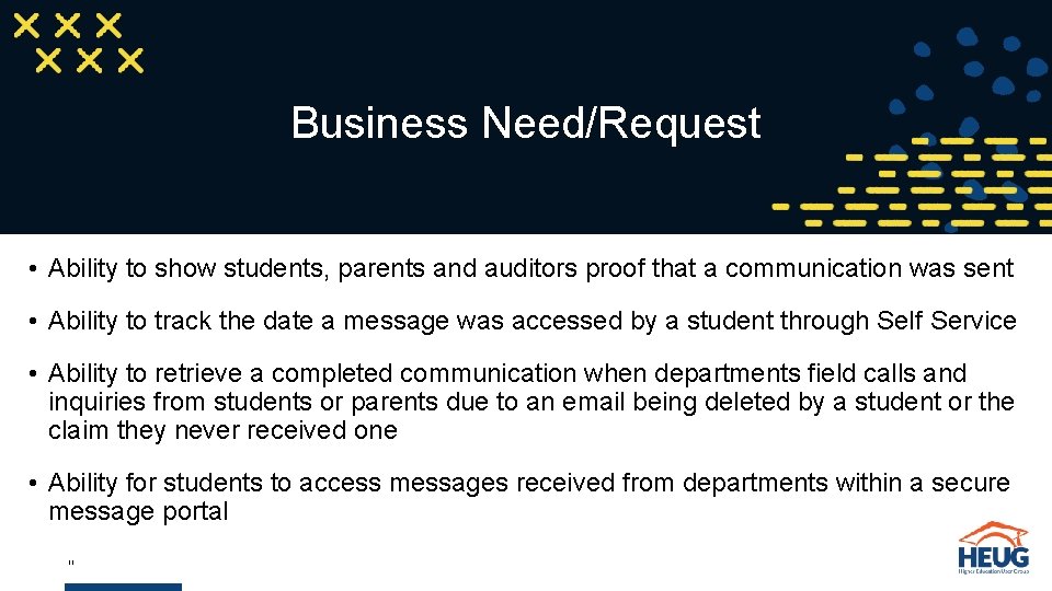 Business Need/Request • Ability to show students, parents and auditors proof that a communication