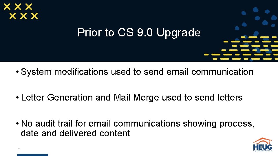 Prior to CS 9. 0 Upgrade • System modifications used to send email communication