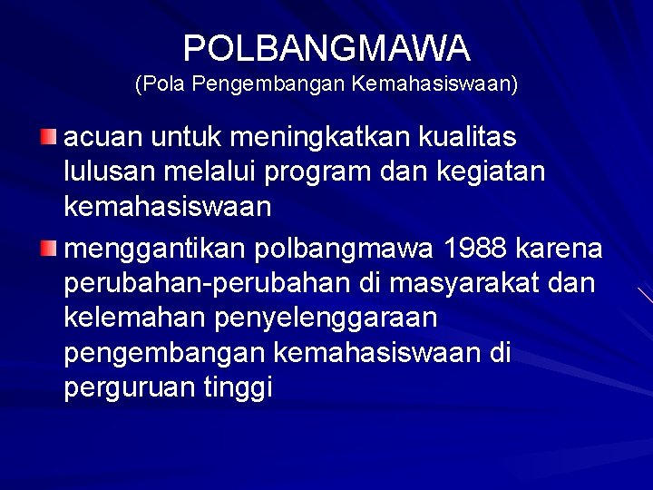 POLBANGMAWA (Pola Pengembangan Kemahasiswaan) acuan untuk meningkatkan kualitas lulusan melalui program dan kegiatan kemahasiswaan POLBANGMAWA (Pola Pengembangan Kemahasiswaan) acuan untuk meningkatkan kualitas lulusan melalui program dan kegiatan kemahasiswaan