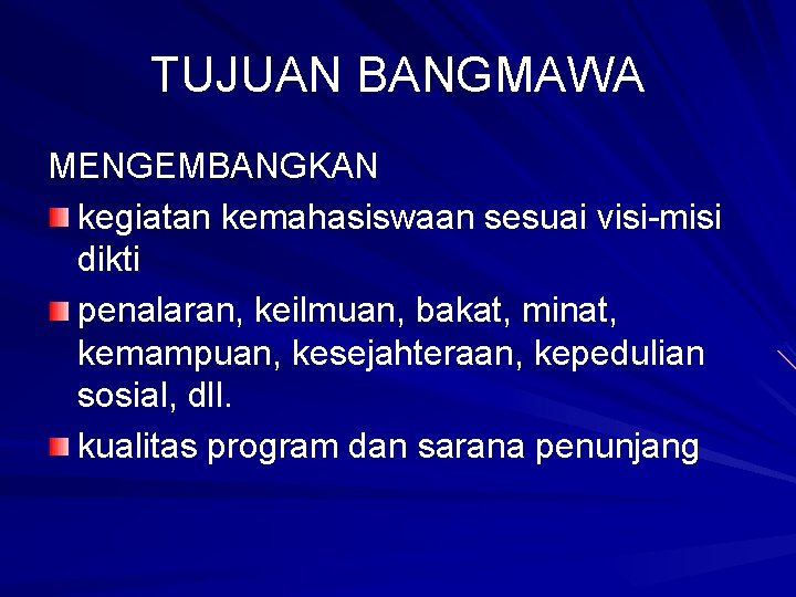 TUJUAN BANGMAWA MENGEMBANGKAN kegiatan kemahasiswaan sesuai visi-misi dikti penalaran, keilmuan, bakat, minat, kemampuan, kesejahteraan, TUJUAN BANGMAWA MENGEMBANGKAN kegiatan kemahasiswaan sesuai visi-misi dikti penalaran, keilmuan, bakat, minat, kemampuan, kesejahteraan,