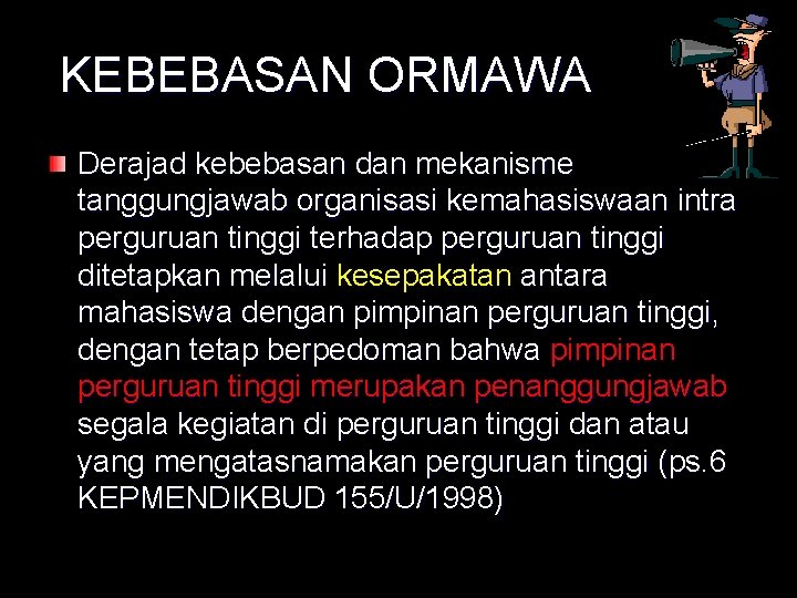 KEBEBASAN ORMAWA Derajad kebebasan dan mekanisme tanggungjawab organisasi kemahasiswaan intra perguruan tinggi terhadap perguruan KEBEBASAN ORMAWA Derajad kebebasan dan mekanisme tanggungjawab organisasi kemahasiswaan intra perguruan tinggi terhadap perguruan