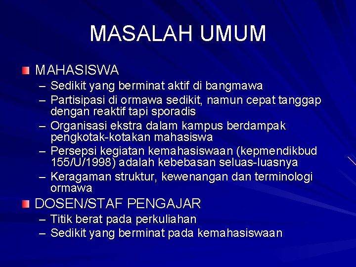 MASALAH UMUM MAHASISWA – Sedikit yang berminat aktif di bangmawa – Partisipasi di ormawa MASALAH UMUM MAHASISWA – Sedikit yang berminat aktif di bangmawa – Partisipasi di ormawa