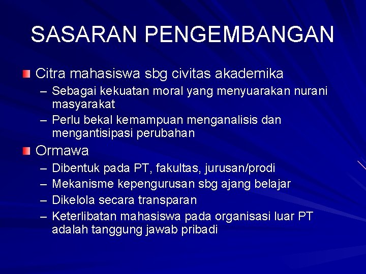 SASARAN PENGEMBANGAN Citra mahasiswa sbg civitas akademika – Sebagai kekuatan moral yang menyuarakan nurani SASARAN PENGEMBANGAN Citra mahasiswa sbg civitas akademika – Sebagai kekuatan moral yang menyuarakan nurani