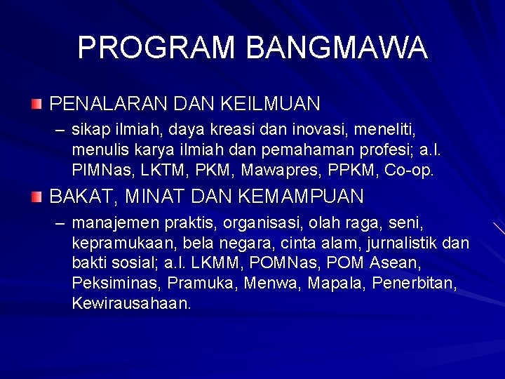 PROGRAM BANGMAWA PENALARAN DAN KEILMUAN – sikap ilmiah, daya kreasi dan inovasi, meneliti, menulis PROGRAM BANGMAWA PENALARAN DAN KEILMUAN – sikap ilmiah, daya kreasi dan inovasi, meneliti, menulis