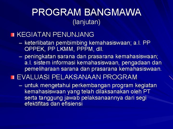 PROGRAM BANGMAWA (lanjutan) KEGIATAN PENUNJANG – keterlibatan pembimbing kemahasiswaan; a. l. PP OPPEK, PP PROGRAM BANGMAWA (lanjutan) KEGIATAN PENUNJANG – keterlibatan pembimbing kemahasiswaan; a. l. PP OPPEK, PP