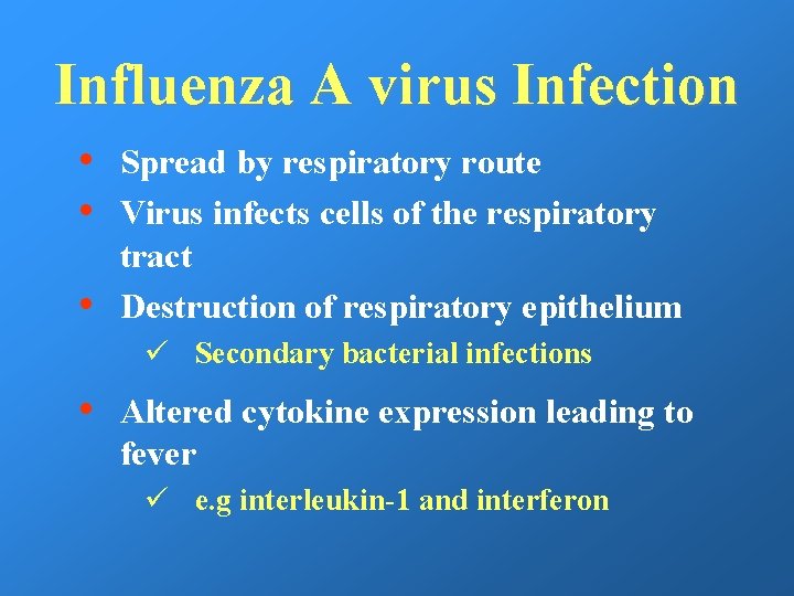 Influenza A virus Infection • • • Spread by respiratory route Virus infects cells