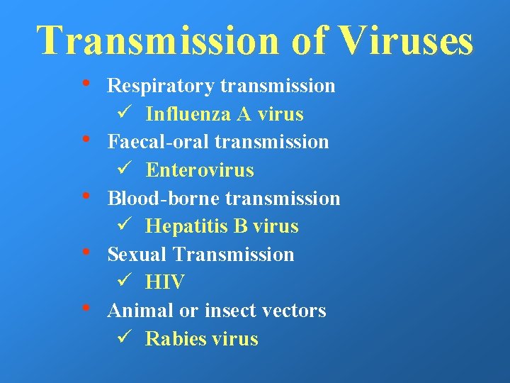 Transmission of Viruses • • • Respiratory transmission ü Influenza A virus Faecal-oral transmission