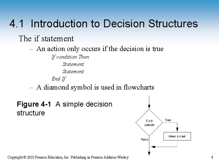 4. 1 Introduction to Decision Structures The if statement – An action only occurs 4. 1 Introduction to Decision Structures The if statement – An action only occurs