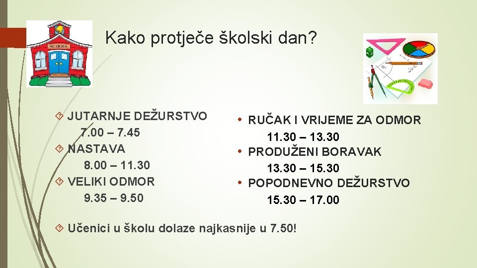 Kako protječe školski dan? JUTARNJE DEŽURSTVO 7. 00 – 7. 45 NASTAVA 8. 00