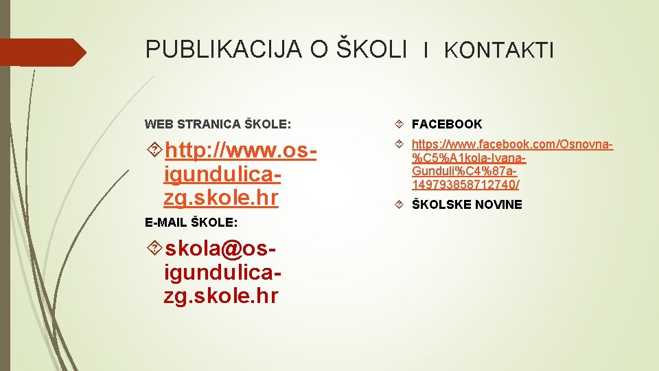 PUBLIKACIJA O ŠKOLI I KONTAKTI WEB STRANICA ŠKOLE: FACEBOOK http: //www. osigundulicazg. skole. hr