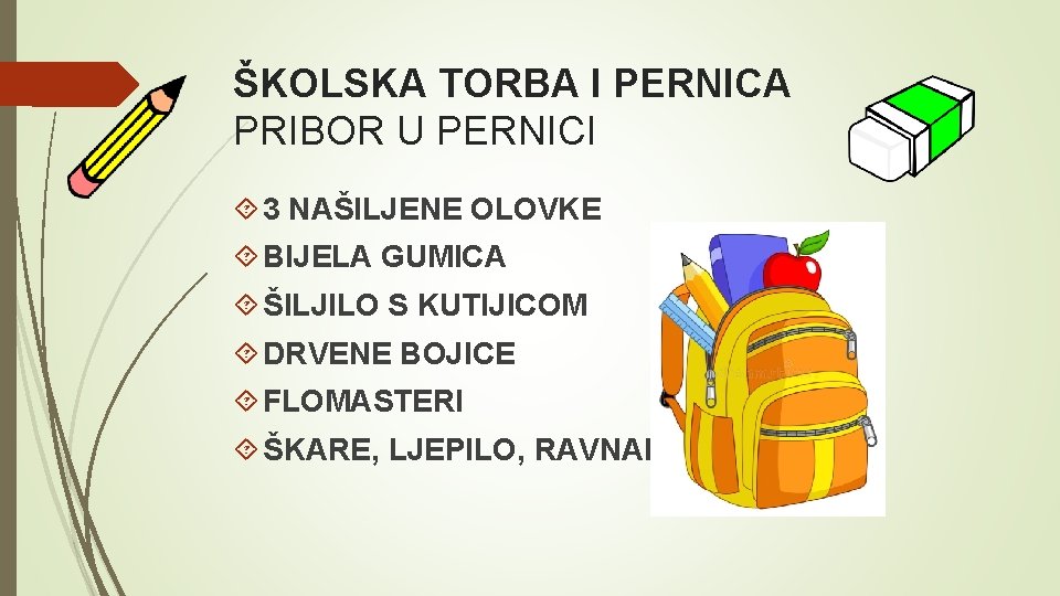 ŠKOLSKA TORBA I PERNICA PRIBOR U PERNICI 3 NAŠILJENE OLOVKE BIJELA GUMICA ŠILJILO S