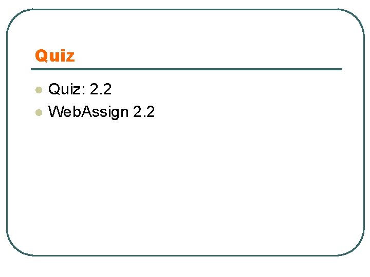 Quiz l l Quiz: 2. 2 Web. Assign 2. 2 