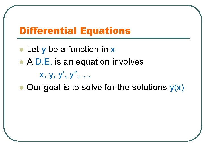 Differential Equations l l l Let y be a function in x A D.