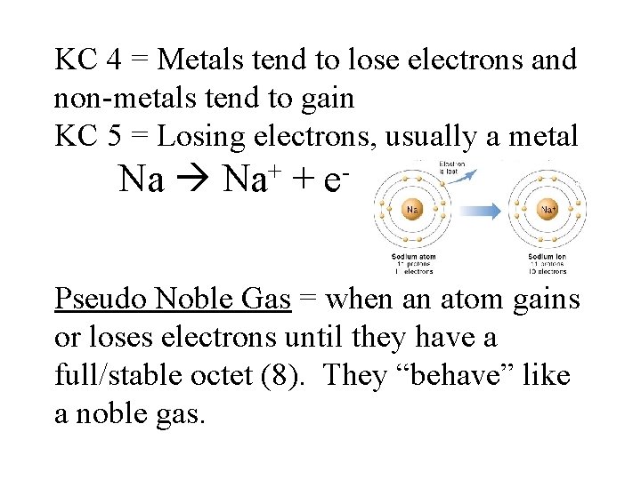 KC 4 = Metals tend to lose electrons and non-metals tend to gain KC