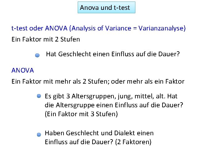 Anova und t-test oder ANOVA (Analysis of Variance = Varianzanalyse) Ein Faktor mit 2