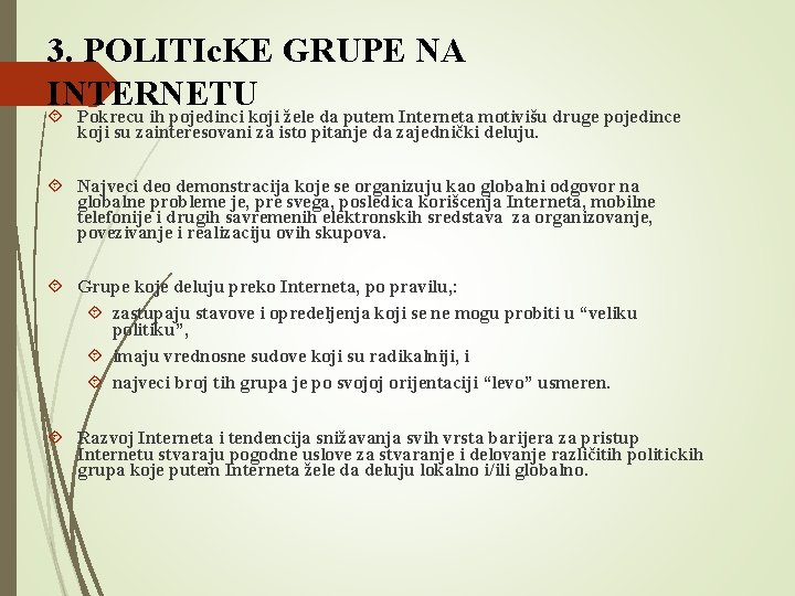 3. POLITIc. KE GRUPE NA INTERNETU Pokrecu ih pojedinci koji žele da putem Interneta