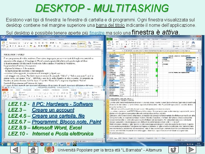 DESKTOP - MULTITASKING Esistono vari tipi di finestra: le finestre di cartella e di