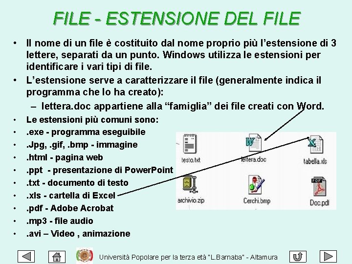 FILE - ESTENSIONE DEL FILE • Il nome di un file è costituito dal