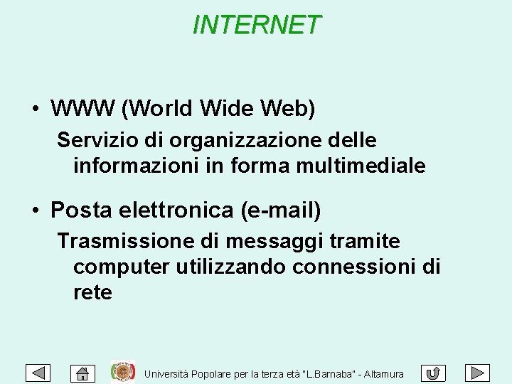 INTERNET • WWW (World Wide Web) Servizio di organizzazione delle informazioni in forma multimediale