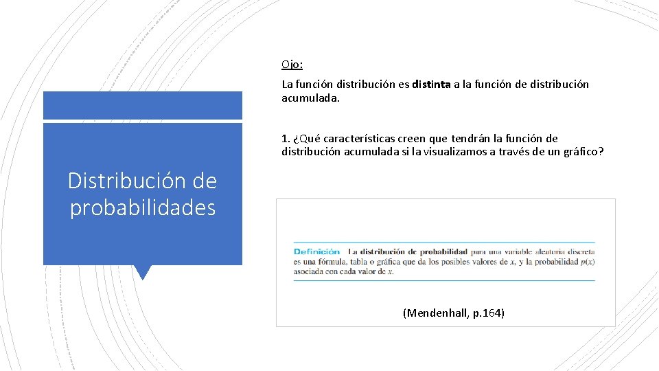 Ojo: La función distribución es distinta a la función de distribución acumulada. 1. ¿Qué