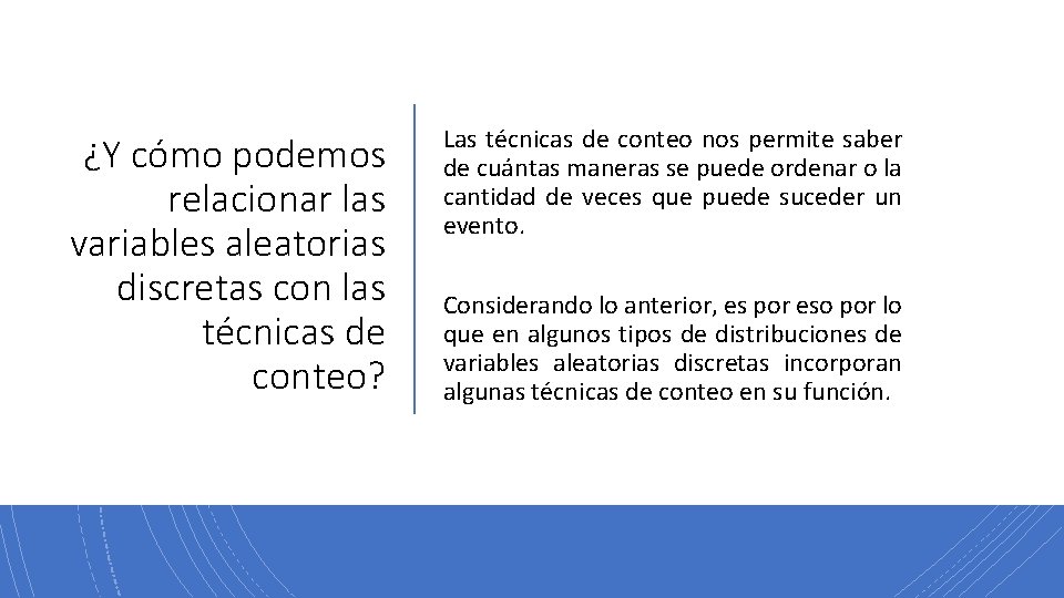 ¿Y cómo podemos relacionar las variables aleatorias discretas con las técnicas de conteo? Las