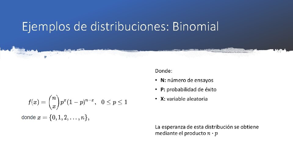 Ejemplos de distribuciones: Binomial • 