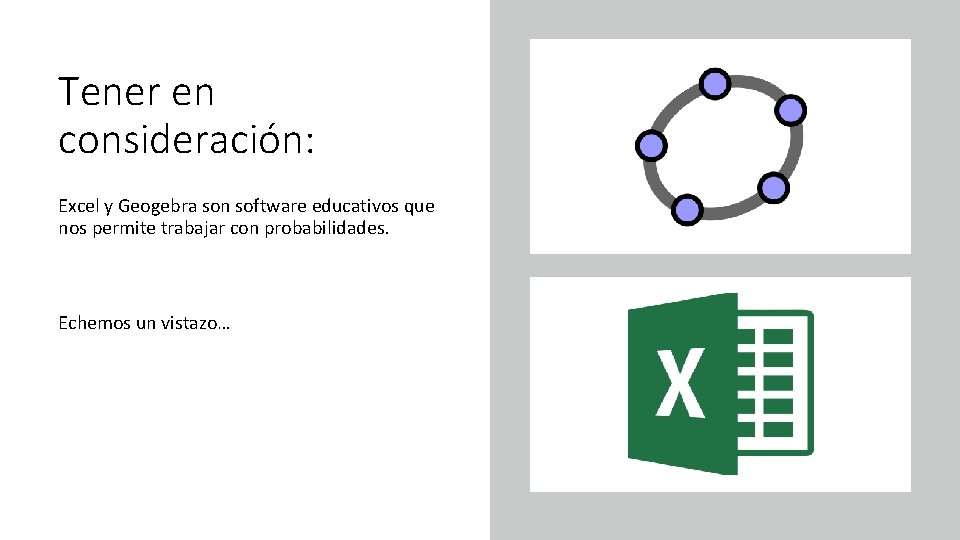 Tener en consideración: Excel y Geogebra son software educativos que nos permite trabajar con